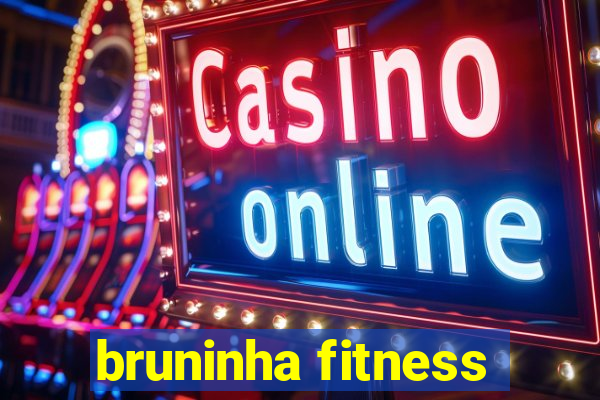 bruninha fitness